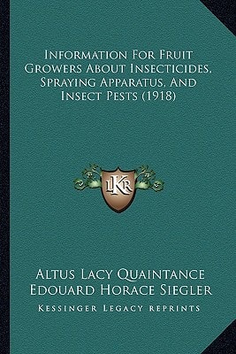 Information For Fruit Growers About Insecticides, Spraying Apparatus, And Insect Pests (1918)