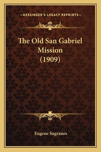 The Old San Gabriel Mission (1909)