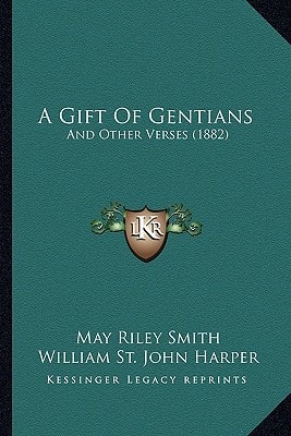 A Gift Of Gentians: And Other Verses (1882)