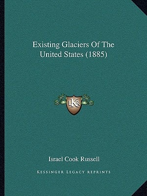 Existing Glaciers Of The United States (1885)