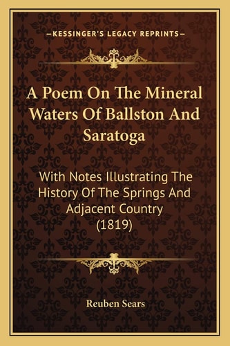 A Poem On The Mineral Waters Of Ballston And Saratoga: With Notes Illustrating The History Of The Springs And Adjacent Country (1819)
