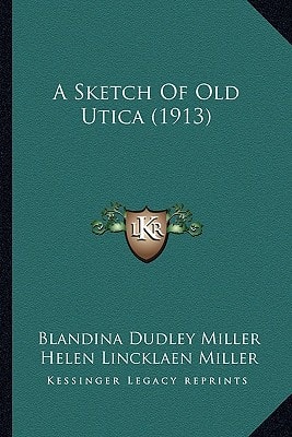A Sketch Of Old Utica (1913)
