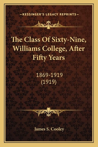 The Class Of Sixty-Nine, Williams College, After Fifty Years: 1869-1919 (1919)