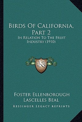 Birds Of California, Part 2: In Relation To The Fruit Industry (1910)