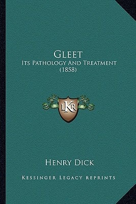Gleet: Its Pathology And Treatment (1858)
