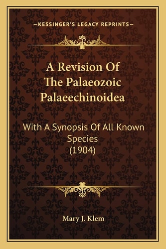 A Revision Of The Palaeozoic Palaeechinoidea: With A Synopsis Of All Known Species (1904)