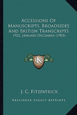Accessions Of Manuscripts, Broadsides And British Transcripts: 1922, January-December (1903)