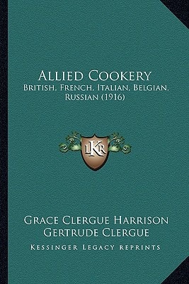 Allied Cookery: British, French, Italian, Belgian, Russian (1916)