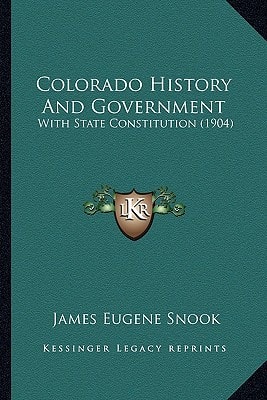 Colorado History And Government: With State Constitution (1904)