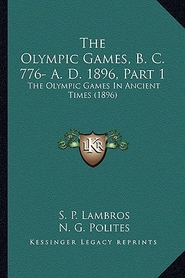 The Olympic Games, B. C. 776- A. D. 1896, Part 1: The Olympic Games In Ancient Times (1896)