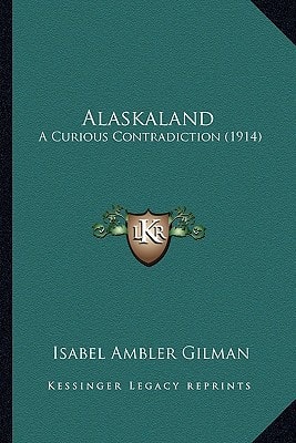 Alaskaland: A Curious Contradiction (1914)