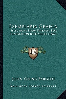 Exemplaria Graeca: Selections From Passages For Translation Into Greek (1889)