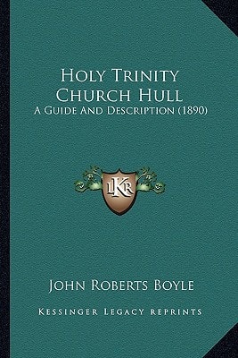 Holy Trinity Church Hull: A Guide And Description (1890)