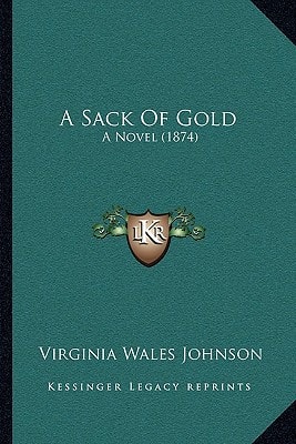 A Sack Of Gold: A Novel (1874)
