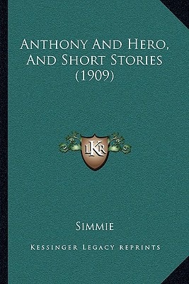 Anthony And Hero, And Short Stories (1909)