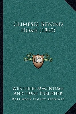 Glimpses Beyond Home