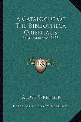 A Catalogue Of The Bibliotheca Orientalis: Sprengeriana (1857)