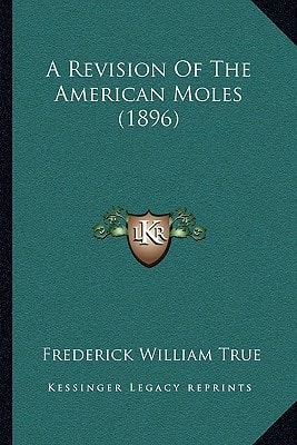 A Revision Of The American Moles (1896)
