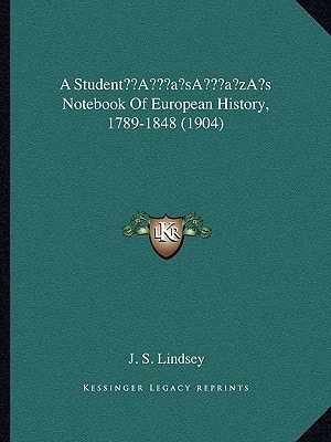 A Student’s Notebook Of European History, 1789-1848 (1904)