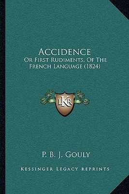 Accidence: Or First Rudiments, Of The French Language (1824)