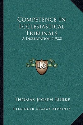 Competence In Ecclesiastical Tribunals: A Dissertation (1922)
