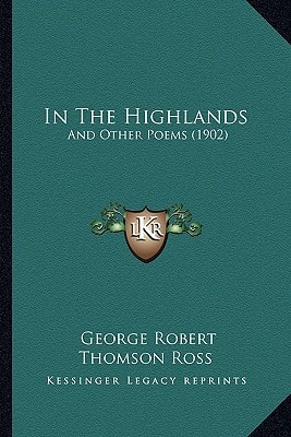 In The Highlands: And Other Poems (1902)