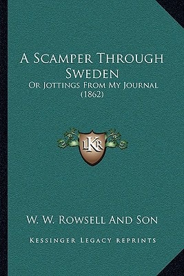 A Scamper Through Sweden: Or Jottings From My Journal (1862)