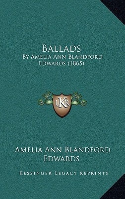 Ballads: By Amelia Ann Blandford Edwards (1865)