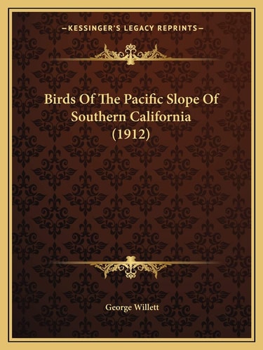 Birds Of The Pacific Slope Of Southern California (1912)