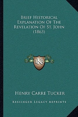 Brief Historical Explanation Of The Revelation Of St. John (1863)