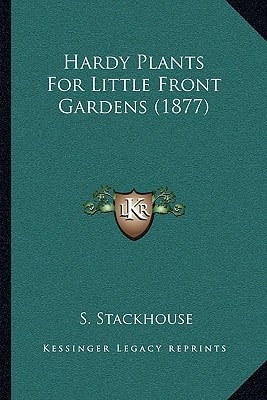 Hardy Plants For Little Front Gardens (1877)
