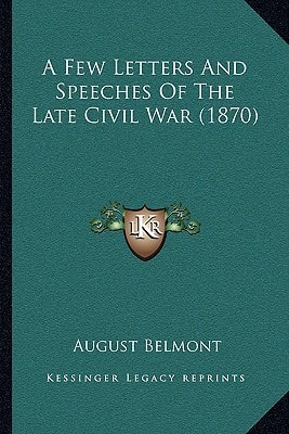 A Few Letters And Speeches Of The Late Civil War (1870)