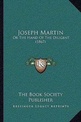 Joseph Martin: Or The Hand Of The Diligent (1867)