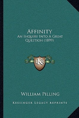 Affinity: An Inquiry Into A Great Question (1899)