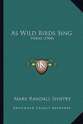 As Wild Birds Sing: Poems (1904)