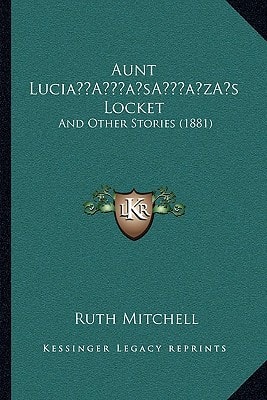 Aunt Lucia’s Locket: And Other Stories (1881)