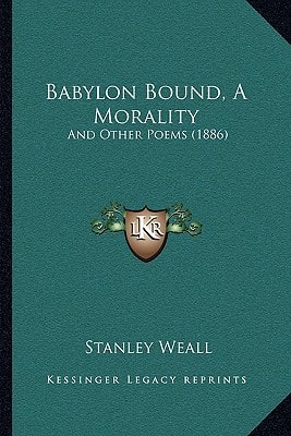 Babylon Bound, A Morality: And Other Poems (1886)