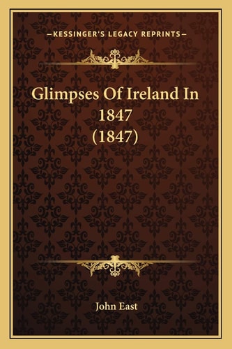 Glimpses Of Ireland In 1847 (1847)