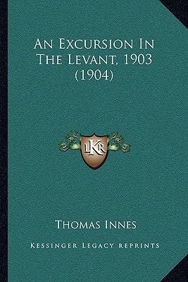 An Excursion In The Levant, 1903 (1904)
