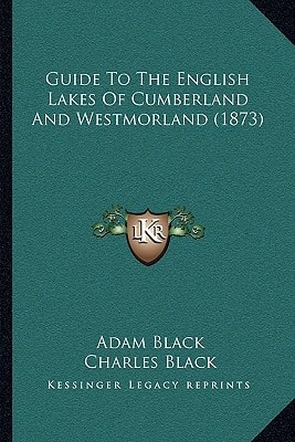 Guide To The English Lakes Of Cumberland And Westmorland (1873)