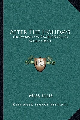 After The Holidays: Or Wynnie’s Work (1874)