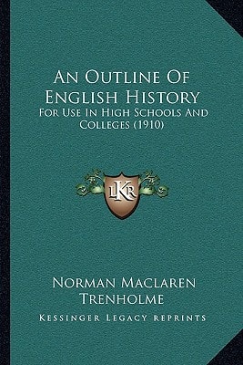 An Outline Of English History: For Use In High Schools And Colleges (1910)