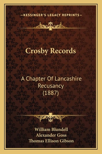 Crosby Records: A Chapter Of Lancashire Recusancy (1887)