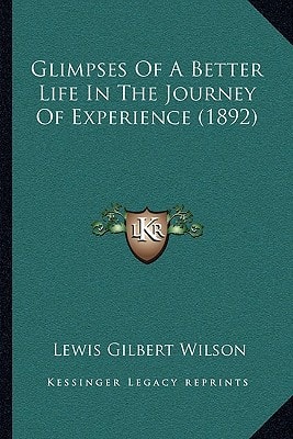 Glimpses Of A Better Life In The Journey Of Experience (1892)