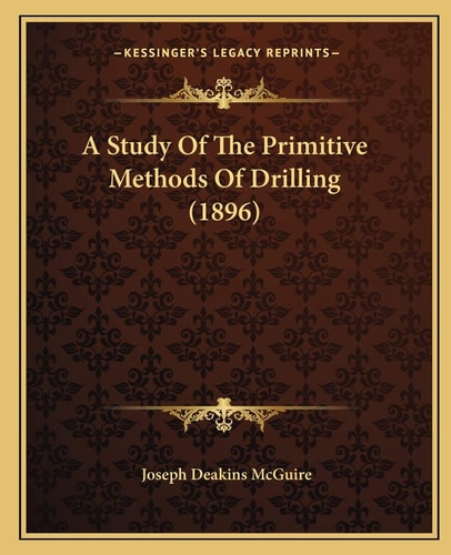 A Study Of The Primitive Methods Of Drilling (1896)
