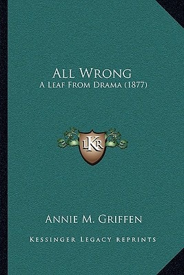 All Wrong: A Leaf From Drama (1877)