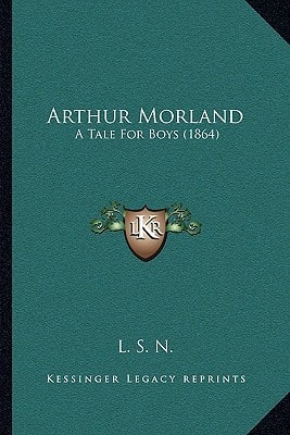 Arthur Morland: A Tale For Boys (1864)