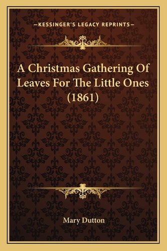 A Christmas Gathering Of Leaves For The Little Ones (1861)