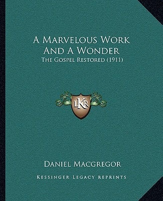 A Marvelous Work And A Wonder: The Gospel Restored (1911)
