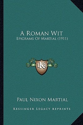 A Roman Wit: Epigrams Of Martial (1911)